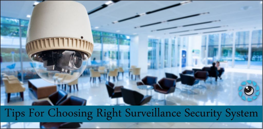 Tips For Choosing The Right Surveillance Security System